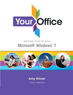 Your Office Getting Started with Windows 7 Hilda W. Federico, Amy S. Kinser 9780132675475 Books