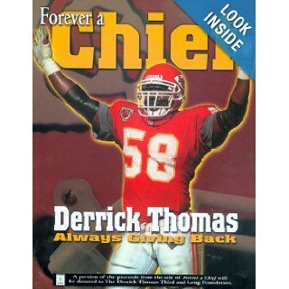Forever a Chief Derrick Thomas, Always Giving Back Derrick Thomas 9781572433649 Books