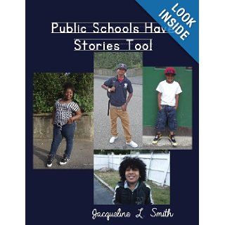 Public Schools Have Stories Too Jacqueline L. Smith 9781602648838 Books