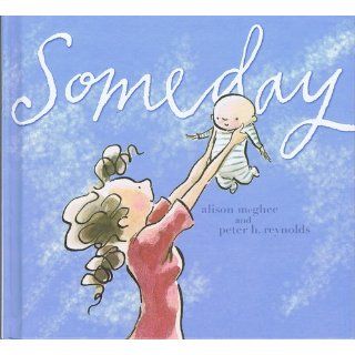 Someday Alison McGhee, Peter H. Reynolds 9781416928119  Children's Books