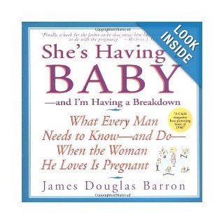 She's Having a Baby   and I'm Having a Breakdown James Douglas Barron 0038332181777 Books