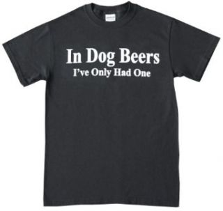 Men's Short Sleeve T Shirt In Dog Beers I've Only Had One [Small to XL] Clothing