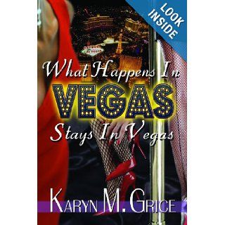 What Happens In Vegas, Stays in Vegas Karyn M. Grice 9780982022122 Books