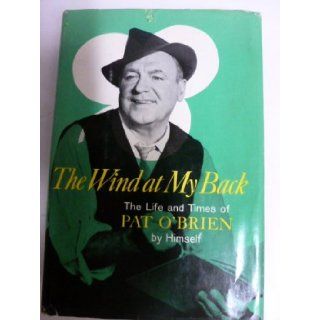 Wind At My Back Life and Times of Pat O'Brien by himself Pat O'Brien Books