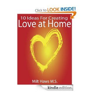 10 Ideas for Creating Love at Home Strengthening Family Communication Skills eBook Milt  Haws Kindle Store