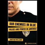 Our Enemies in Blue Police and Power in America