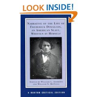 Narrative of the Life of Frederick Douglass, an American Slave, Written by Himself (Norton Critical Editions) Frederick Douglass, William L. Andrews, William S. McFeely 9780393969665 Books
