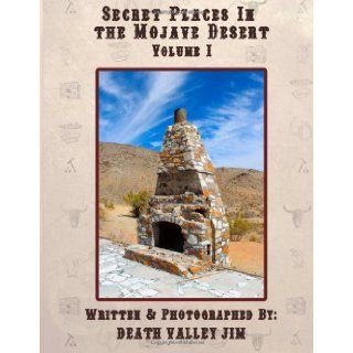 Secret Places in the Mojave Desert, Vol. 1 Death Valley Jim 9781479390779 Books