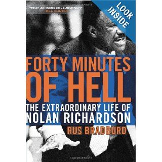 Forty Minutes of Hell The Extraordinary Life of Nolan Richardson Rus Bradburd 9780061690464 Books