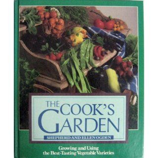 The Cook's Garden Shepherd and Ellen Ogden 9780878577613 Books