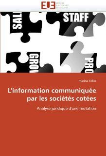 L'information communique par les socits cotes Analyse juridique d'une mutation (French Edition) (9786131534904) marina Teller Books