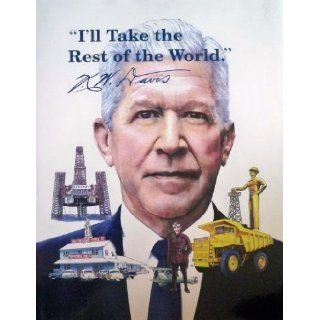 I'll Take the Rest of the World; the Remarkable Business Sucess of Kenneth William Davis Carlton Stowers, William S. Davis Books