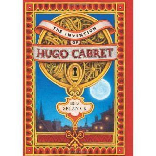 The Invention of Hugo Cabret Brian Selznick 9780439813785  Kids' Books