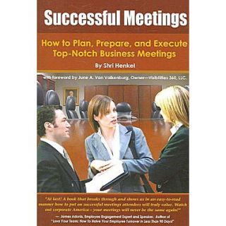 Successful Meetings How to Plan, Prepare, and Execute Top Notch Business Meetings