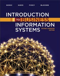 Introduction to Business Information Systems James Norrie, Mark W. Huber, Craig A. Piercy, Patrick G. McKeown 9780470161111 Books