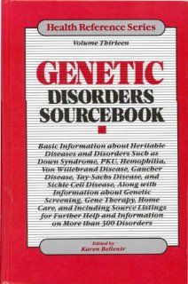 Genetic Disorders Sourcebook Basic Information About Heritable Diseases and Disorders Such As Down Synd Rome, Pku, Hemophilia, Von WillebrandTay Sachs d (Health Reference Series) 9780780800342 Medicine & Health Science Books @