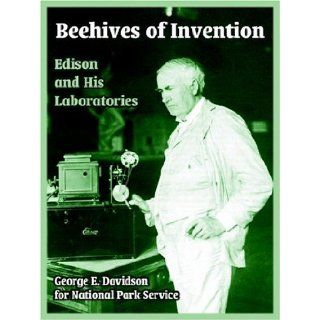 Beehives of Invention Edison and His Laboratories George E. Davidson, National Park Service 9781410218827 Books