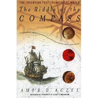 The Riddle of the Compass The Invention that Changed the World Amir D. Aczel Books