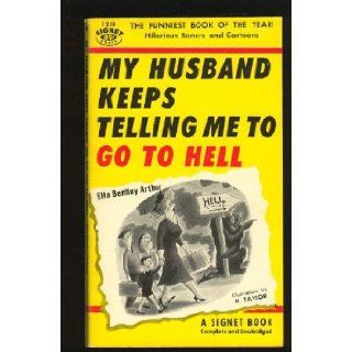 My Husband Keeps Telling Me To Go To Hell Ella Bentley Arthur Books