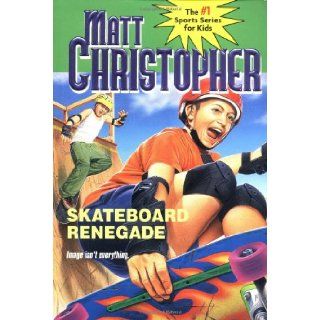 Scateboard Renegade Image isn't Everything Matt Christopher 9780316135498 Books