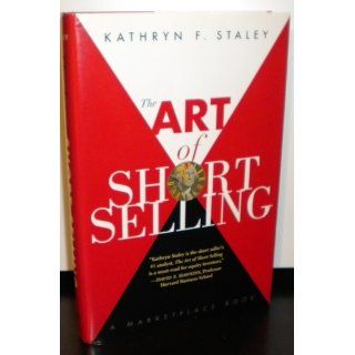 The Art of Short Selling Kathryn F. Staley 9780471146322 Books