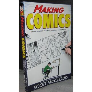 Making Comics Storytelling Secrets of Comics, Manga and Graphic Novels Scott McCloud 9780060780944 Books