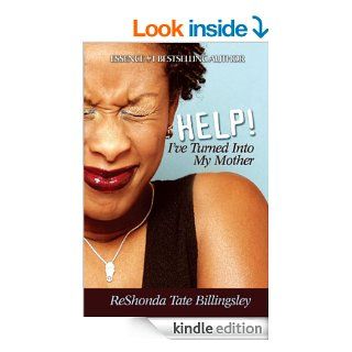 Help I've Turned Into My Mother eBook ReShonda Tate Billingsley Kindle Store