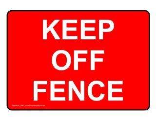 Keep Off Fence Sign TRE 13647 Restricted Access  Business And Store Signs 