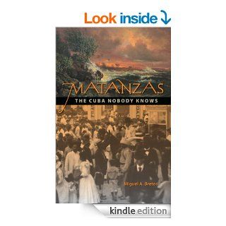 Matanzas The Cuba Nobody Knows eBook Miguel A. Bretos Kindle Store