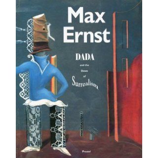 Max Ernst Dada and the Dawn of Surrealism (Art & Design) William A. Camfield, Max Ernst, Werner Spies, Walter Hopps, Tex.) Menil Collection (Houston, N. Y.) Museum of Modern Art (New York, Art Institute of Chicago 9783791312606 Books