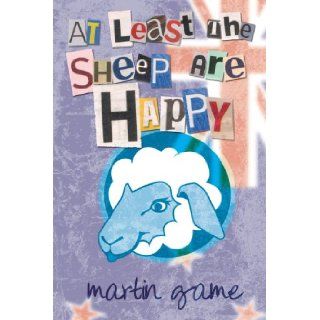 At Least the Sheep are Happy Martin Game 9781434326256 Books