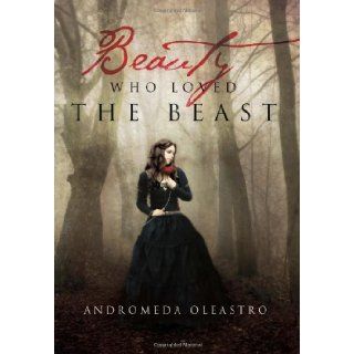 Beauty Who Loved the Beast Andromeda Oleastro 9781479792290 Books