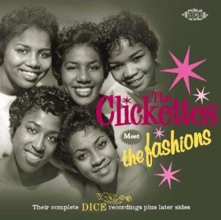 Their Complete Dice Recordings Plus Later Sides Import edition by Clickettes Meet the Fashions (2006) Audio CD Music