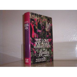 The Love You Make An Insider's Story of the Beatles Peter Brown, Steven Gaines 9780070081598 Books