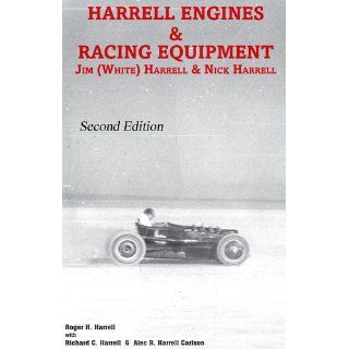 Harrell Engines & Racing Equipment Jim (White) Harrell & Nick Harrell Roger H. Harrell, Alec R. Harrell Carlson, Richard C. Harrell 9781439225752 Books