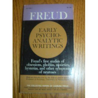 Freud Early Psychoanalytic Writings; Freud's First Studies of Obsessions, Phobias, Anxieties, Hysterias, and Other Symptoms of Neuroses (The Collected Papers of Sigmund Freud, BS 188 V) Sigmund Freud, Philip Rieff Books