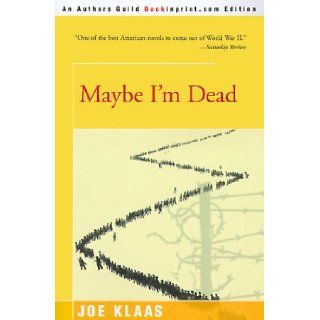 Maybe I'm Dead Joe Klaas 9780595090372 Books