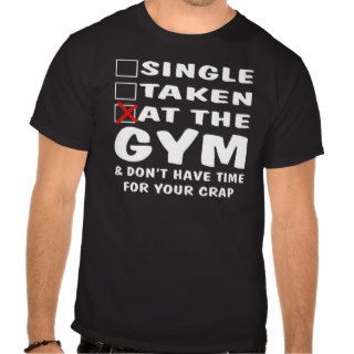 Single Taken At The Gym And Don’t Have Time For Tshirts