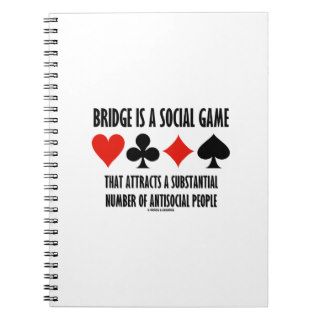 Bridge Is A Social Game Attracts Antisocial People Notebook