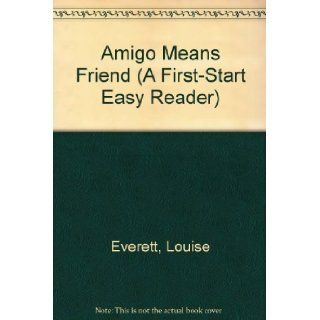 Amigo Means Friend (A First Start Easy Reader) Louise Everett, Sandy Rabinowitz 9780816710003  Kids' Books