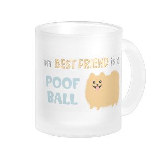 My Best Friend is a POOF BALL   Cute Pomeranian Coffee Mugs