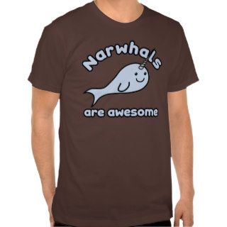 Narwhals Are Awesome Tees