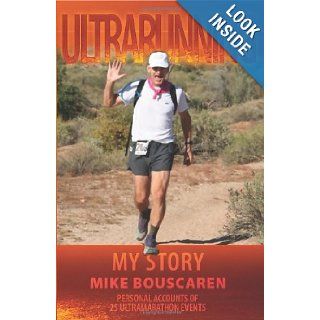 Ultrarunning My Story Mike Bouscaren 9781419671135 Books