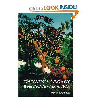 Darwin's Legacy What Evolution Means Today John Dupre 9780199284214 Books