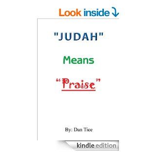 "Judah" Means  "Praise" eBook Dan Tice Kindle Store