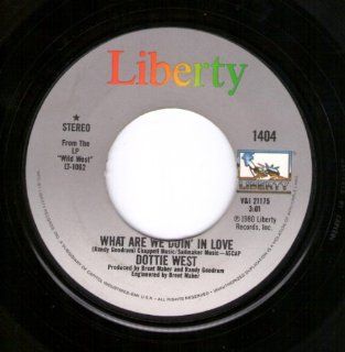 "What Are We Doin' In Love"/"Choosin' Means Losin'" by Dottie West.Liberty 1404. Music