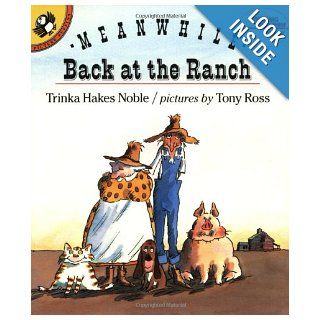 Meanwhile Back at the Ranch (Reading Rainbow Books) Trinka Hakes Noble, Tony Ross 9780140545647 Books