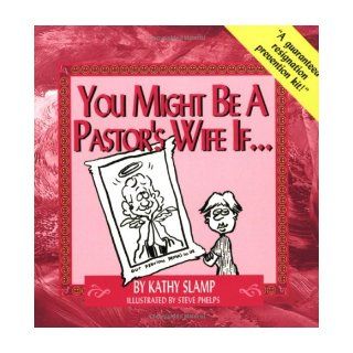 You Might Be a Pastor's Wife If Kathy Slamp 9780971334526 Books