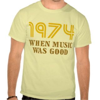 1974  When Music was Good T Shirt