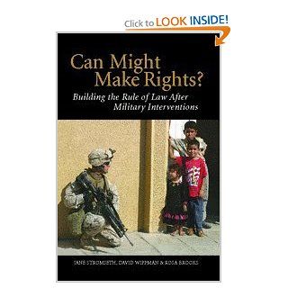 Can Might Make Rights? Building the Rule of Law after Military Interventions Jane Stromseth, David Wippman, Rosa Brooks 9780521678018 Books